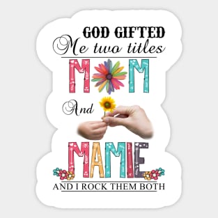 Vintage God Gifted Me Two Titles Mom And Mamie Wildflower Hands Flower Happy Mothers Day Sticker